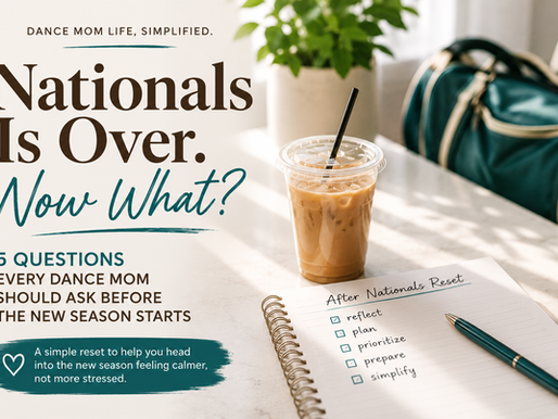 After Nationals Reset: 5 Questions Every Dance Mom Should Ask Before the New Season Starts