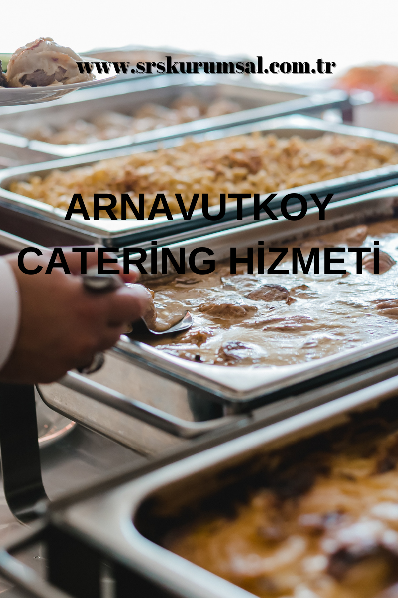 Arnavutköy Kurumsal Catering Firması