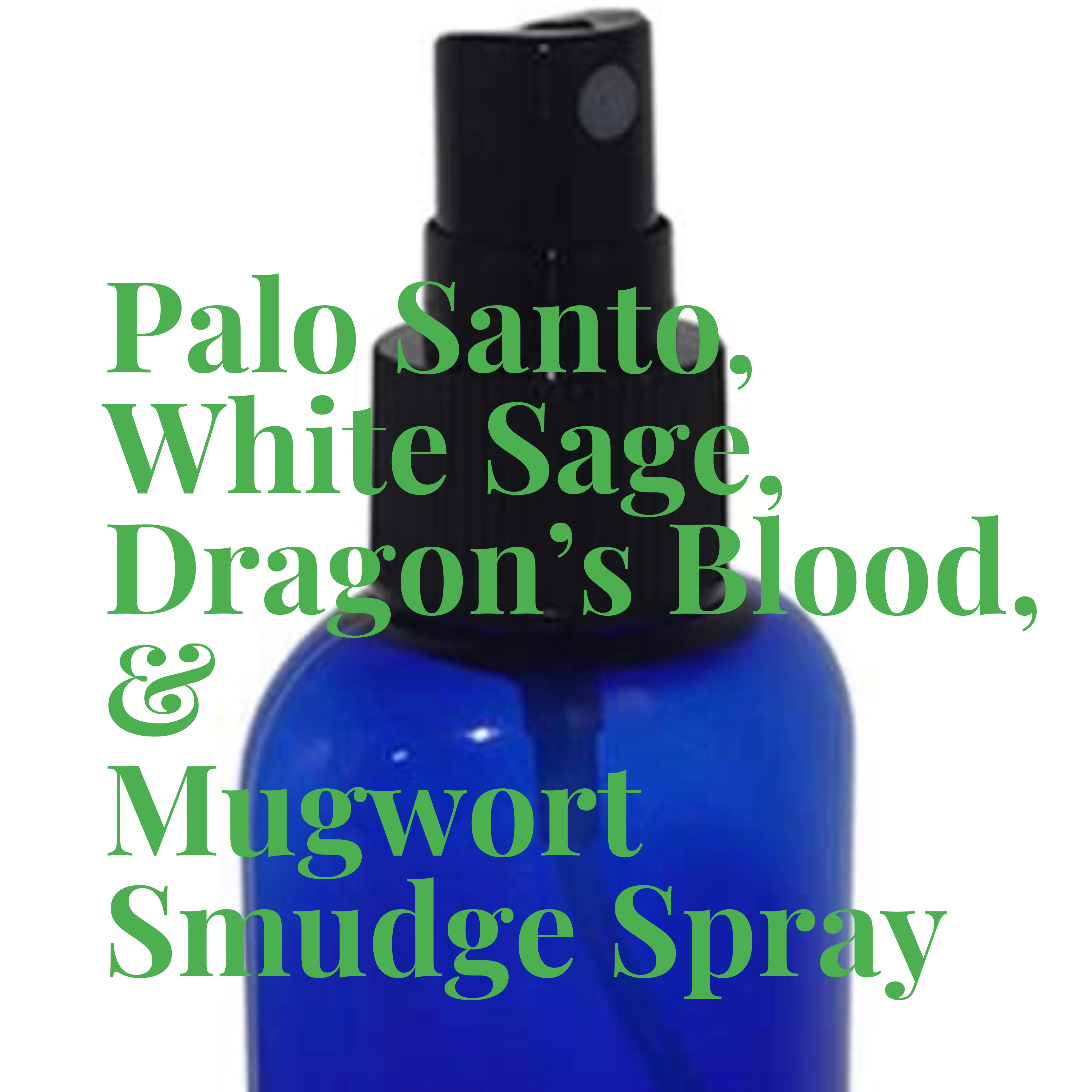 Smudge Spray: Palo Santo, White Sage, Dragon's Blood & Mugwort