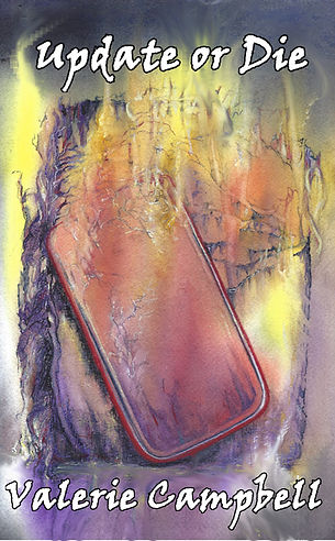 Update or Die book cover phone Iphone android on fire with text by Valerie Campbell