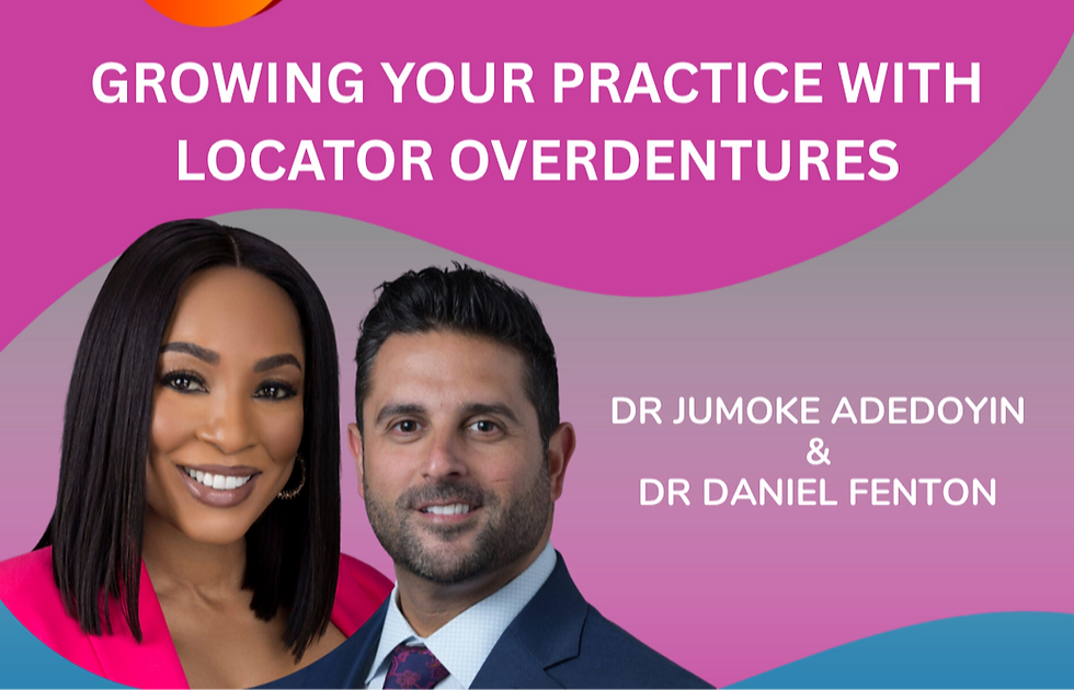 GROWING YOUR PRACTICE WITH LOCATOR OVERDENTURES