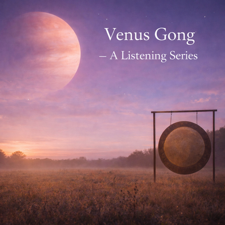 Venus Gong — A Listening Series