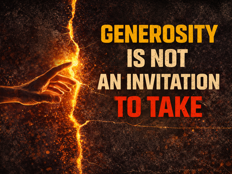 Generosity Is Not an Invitation to Take