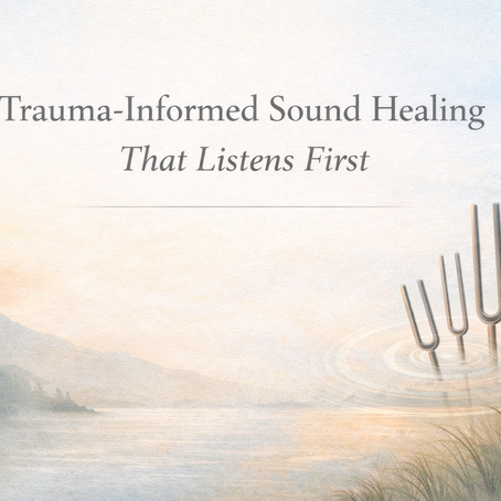 Trauma-Informed Sound Healing That Listens First
