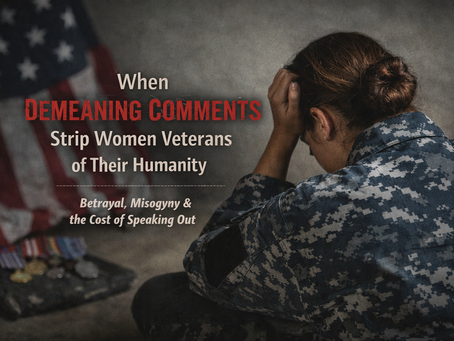 When Demeaning Comments Strip Women Veterans of Their Humanity