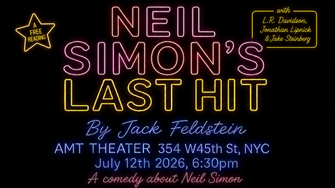 Neil Simon's Last Hit by Jack Feldstein, a reading at AMT