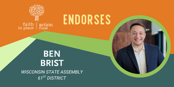 Faith in Place Action Fund endorses Ben Brist, Wisconsin Assembly District 61