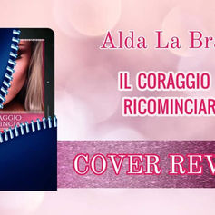 Cover reveal - "Il coraggio di rincominciare" di Alda La Brasca