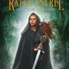 "Kalìa Estrel - La lotta dei predestinati" di Silvia Cortese                  