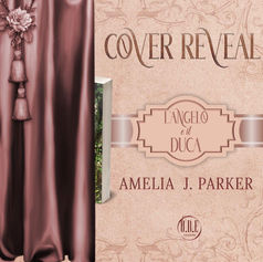 Cover Reveal - "L’angelo e il duca" di Amelia J. Parker