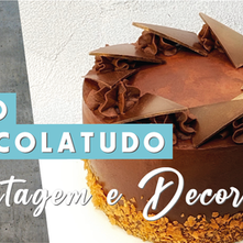 BOLO CHOCOLATUDO • montagem e decoração