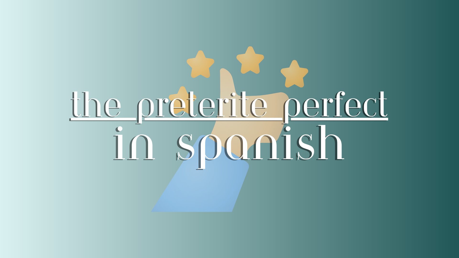 Full Guide Spanish Preterite Perfect Tense