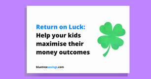The Return on Luck: How to help your kids maximise their financial outcomes