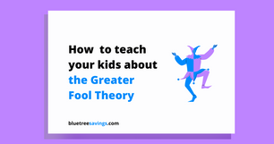 How to teach your kids about: The Greater Fool Theory