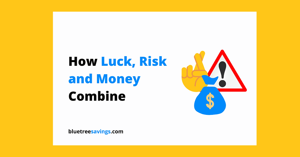 Luck And Risk How Luck, Risk and Money Combine!