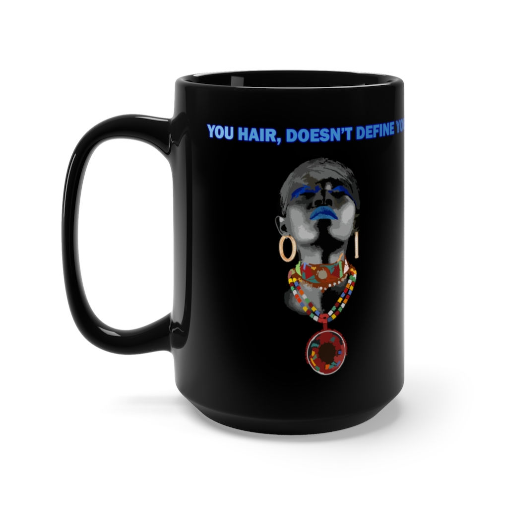 Your Hair Don't Define You In Blue Black Mug 15oz