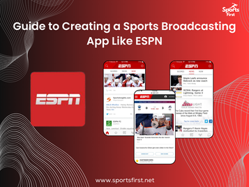 Guide to Creating a Sports Broadcasting App Like ESPN