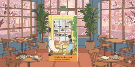 12 HEARTWARMING STORIES INTERTWINE IN MICHIKO AOYAMA’S HOT CHOCOLATE ON THURSDAY (TRANSLATED BY MICHIKO AOYAMA)