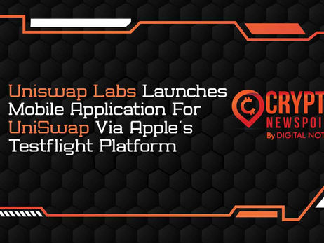 UniSwap Labs Launches Mobile Application For UniSwap Via Apple’s Testflight Platform