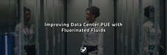 Improving Data Center PUE with Fluorinated Fluids