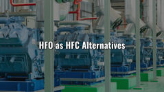 Hydrofluoroolefin (HFO) as HFC Alternatives