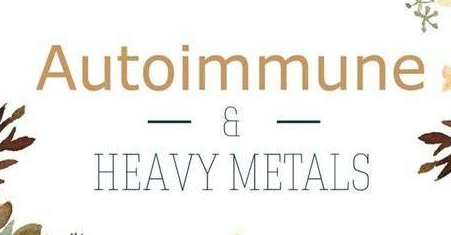 Heavy Metals & Autoimmunity: What the Research Actually Shows