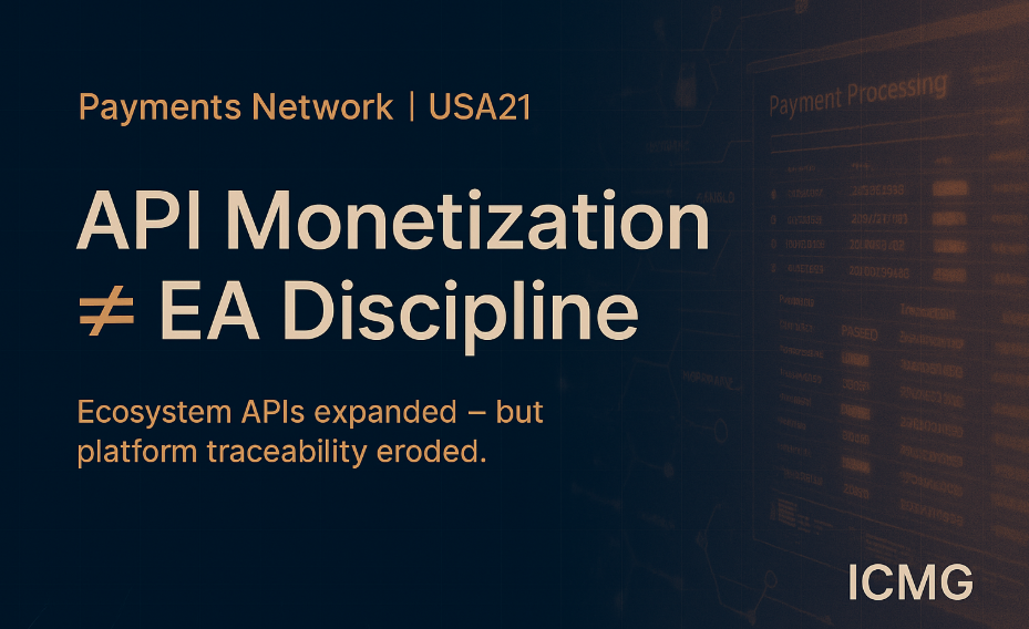 Case USA21: How a Major Payment Network Replaced Enterprise Architecture with API Monetization Metrics