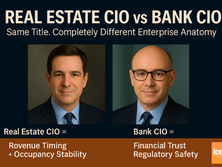 Real Estate CIO vs Bank CIO : Same Title. Completely Different Enterprise Anatomy™.