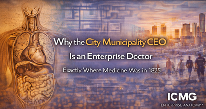 Why the City Municipality CEO Is an Enterprise Doctor — Exactly Where Medicine Was in 1825