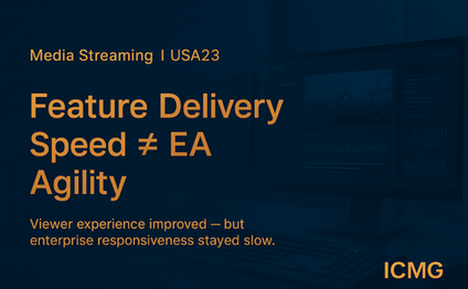 USA23: How a Top Streaming Platform Confused Feature Delivery Speed with Enterprise Architecture Agility
