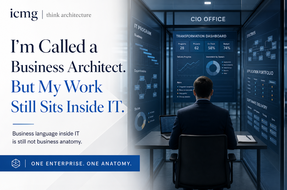 I’m Called a Business Architect. But My Work Still Sits Inside IT.