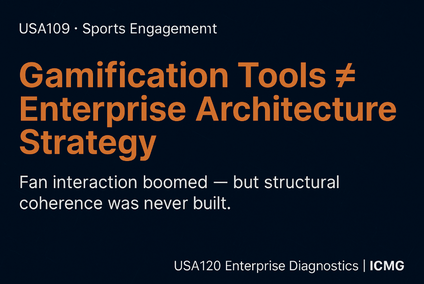 Case USA109: Why a Sports Fan Engagement Platform Mistook Gamification Tools for Enterprise Architecture Strategy
