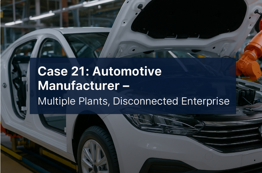 Case 21: Automotive Manufacturer – Multiple Plants, Disconnected Enterprise
