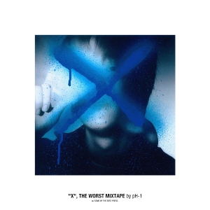 76. pH-1 – “X”, The Worst Mixtape