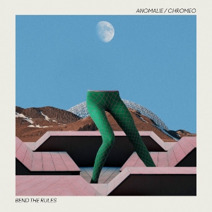 80. Anomalie & Chromeo – Bend the Rules