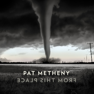67. Pat Metheny - From This Place