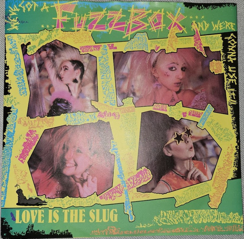 We've Got A Fuzzbox And We're Gonna Use It - Love Is The Slug (7", Single) (Vind