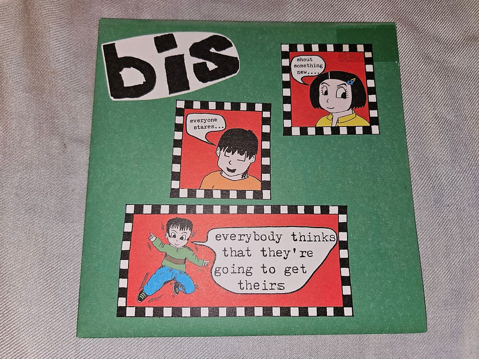 Bis - Everybody Thinks That They're Going To Get Theirs (7", Single) (Wiiija Re