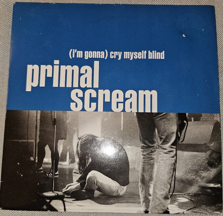 Primal Scream - (I'm Gonna) Cry Myself Blind (7", Single) (Creation Records)