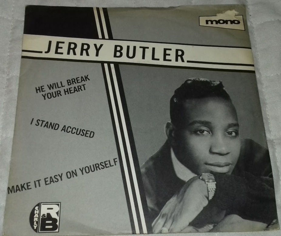 Jerry Butler - He Will Break Your Heart / I Stand Accused / Make It Easy On You