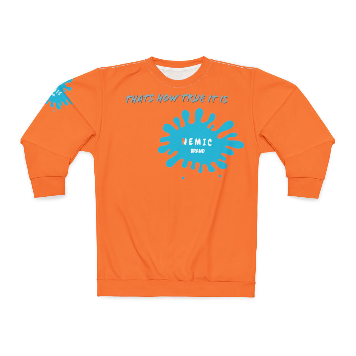 "That's How True It Is" - Nemic Brand "Splash" Unisex Sweatshirt (AOP)