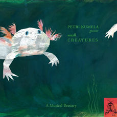 CD kansikuva kitaristi Petri Kumelan
Small Creatures - A Musical Bestiary -levystä