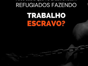 Trabalho escravo realizado contra refugiados e/ou imigrantes no Brasil