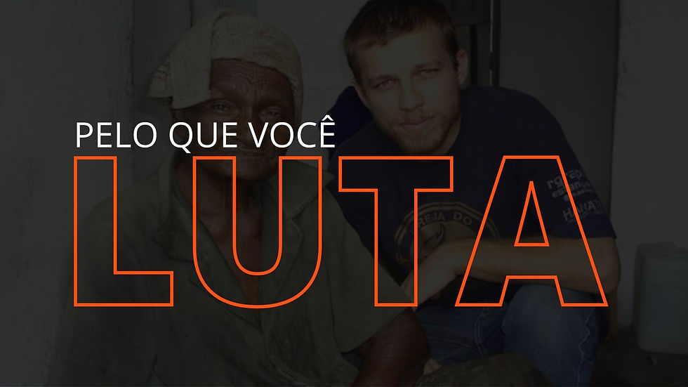 PELO QUE VOCÊ LUTA?