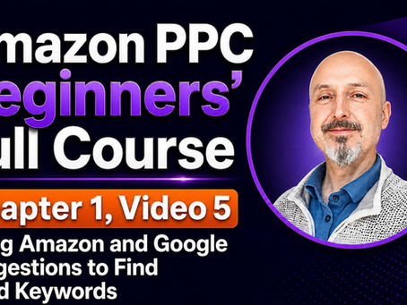 Using Amazon and Google Suggestions to Find Good Keywords | Amazon PPC Beginners' Course (1.5)