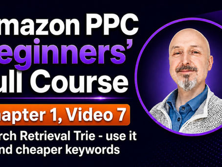 Search Retrieval Trie - use it to find cheaper keywords | Amazon PPC Beginners' Course (1.7)