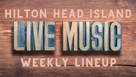 Hilton Head Island Live Music Schedule for the Week of July 7 - July 13, 2025