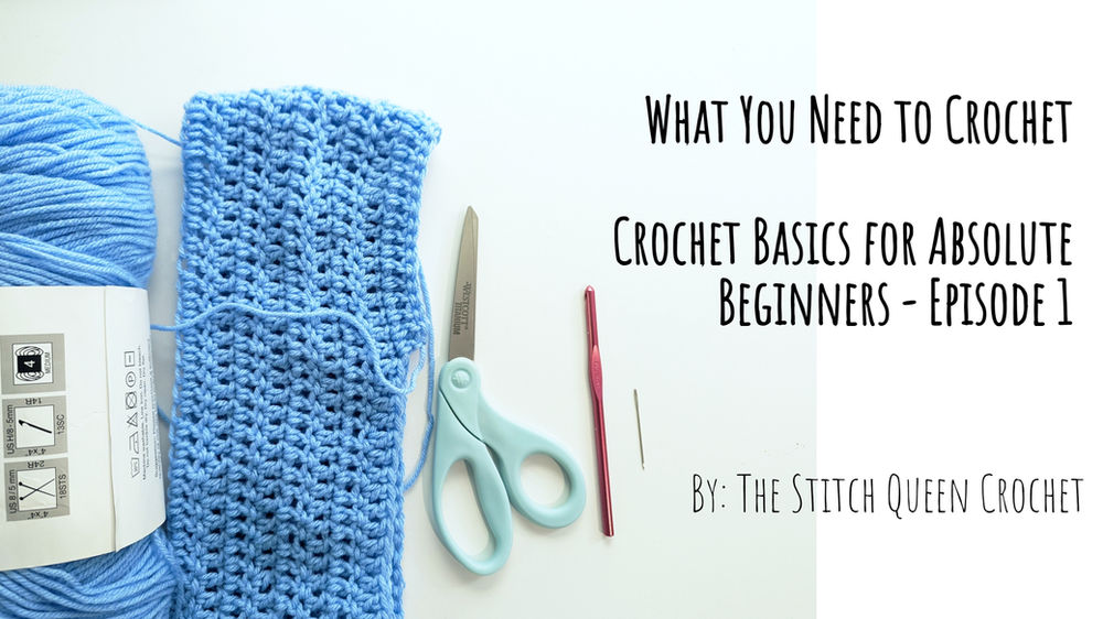 What You Need to Start Crocheting Crochet Basics for Absolute Beginners!