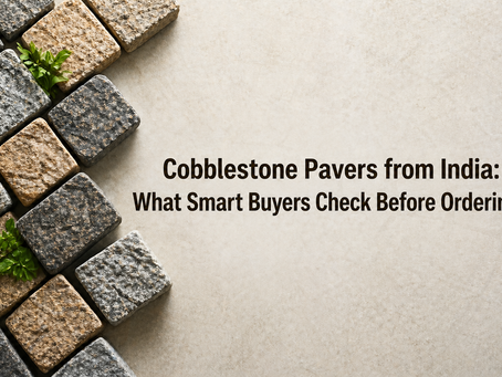 Cobblestone Pavers from India: What Smart Buyers Check Before Ordering
