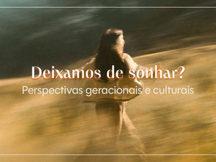 Pessoa correndo em um campo desfocado pela velocidade. Texto na imagem: 'Deixamos de sonhar? Perspectivas geracionais e culturais'